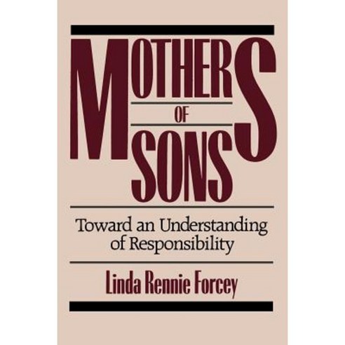 Mothers of Sons: Toward an Understanding of Responsibilty Paperback, Praeger