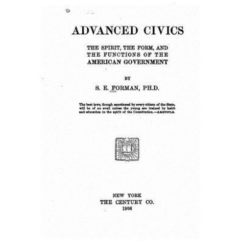 Advanced Civics the Spirit the Form and the Functions of the American Government Paperback, Createspace Independent Publishing Platform