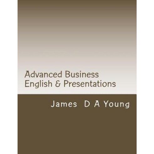 Advanced Business English & Presentations Paperback, Createspace Independent Publishing Platform