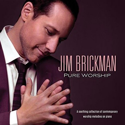 Jim Brickman - Pure Worship : A Soothing Collection of Contemporary Worship Melodies on Piano 유럽수입반, 1CD