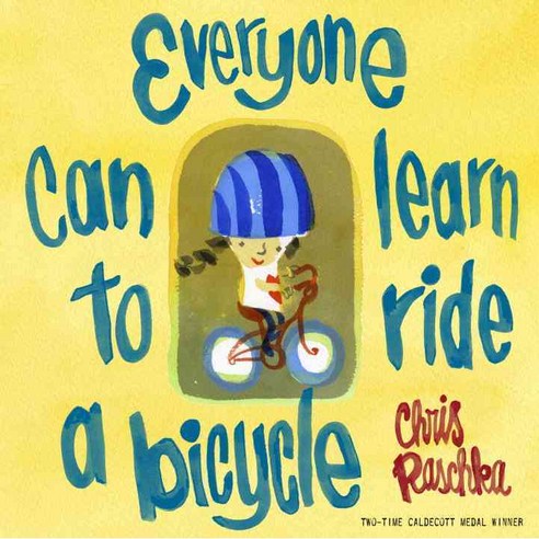 Everyone can learn to ride a bicycle Schwartz & Wade Books