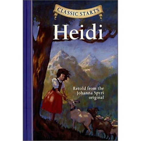 Classic Starts Heidi : Retold from the Johanna Spyri Original Abridged edition Paperback, Sterling