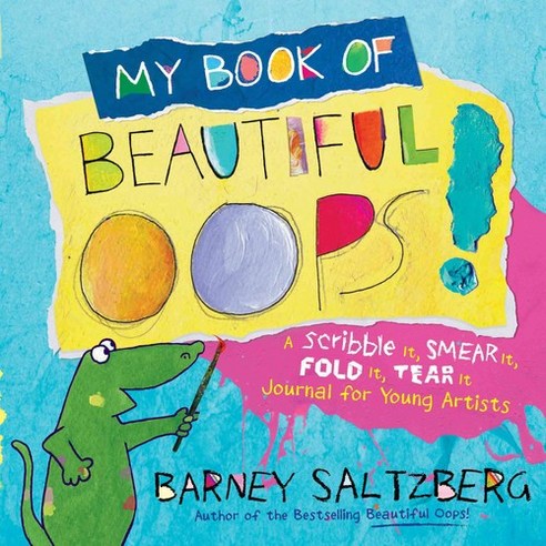 My Book of Beautiful Oops! : A Scribble It Smear It Fold It Tear It Journal for Young Artists Hardcover, Workman Pub Co