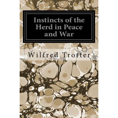 Instincts of the Herd in Peace and War Paperback, Createspace Independent Publishing Platform