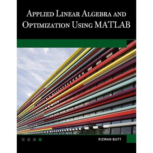 Applied Linear Algebra and Optimization Using MATLAB [With CDROM ...