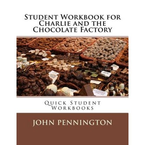 Student Workbook for Charlie and the Chocolate Factory: Quick Student Workbooks Paperback, Createspace Independent Publishing Platform