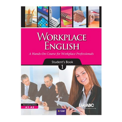 Workplace English 1(Student''s Book):A Hands-On Course for Workplace Professionals, A List