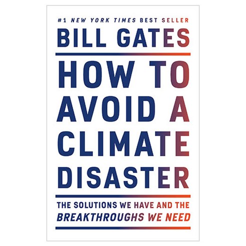 How to Avoid a Climate Disaster : The Solutions We Have and the Breakthroughs We Need, Random House USA Inc