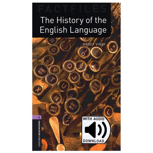 Oxford Bookworms Library Factfiles 3E 4 : The History of English the Language with MP3 Oxford University Press, OXFORDUNIVERSITYPRESS