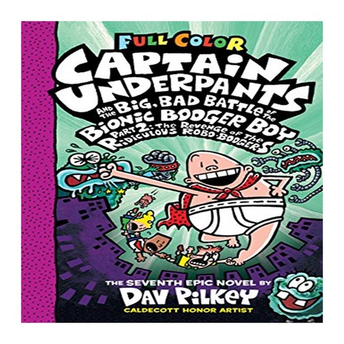 Captain Underpants and the Big Bad Battle of the Bionic Booger Boy Part 2:The Revenge of the ..., Scholastic Inc.