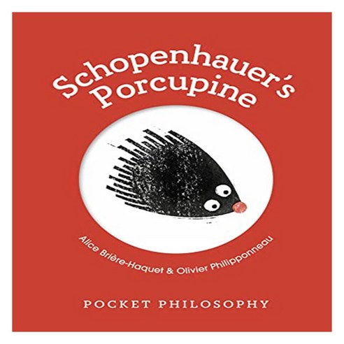 Pocket Philosophy: Schopenhauer''s Porcupine, Welbeck Publishing Group