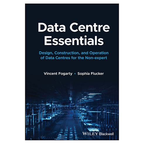 Data Centre Essentials : Design Construction and Operation of Data Centres for the Non-expert, 와일리