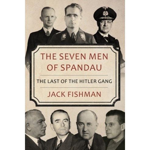 (영문도서) The Seven Men of Spandau: The Last of the Hitler Gang Paperback, Sapere Books, English, 9780854951574