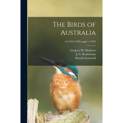 (영문도서) The Birds of Australia; v.8 (1919-1920);suppl.1 (1920) Paperback, Legare Street Press, English, 9781015109797