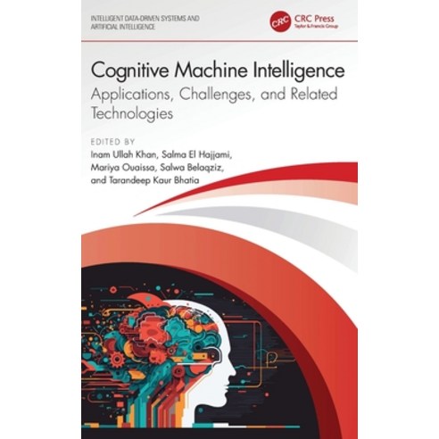 (영문도서) Cognitive Machine Intelligence: Applications Challenges and Related Technologies Hardcover, CRC Press, English, 9781032647432