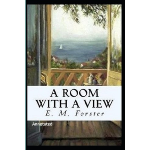 A Room with a View "Annotated" Paperback, Independently Published, English, 9798707619069