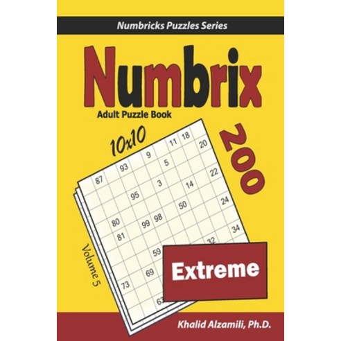Numbrix Adult Puzzle Book: 200 Extreme (10x10) Puzzles Paperback, Independently Published, English, 9798595326254