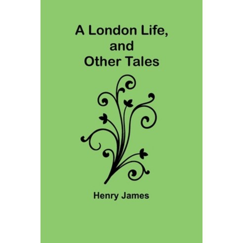(영문도서) A London Life and Other Tales Paperback, Alpha Edition, English, 9789357090469