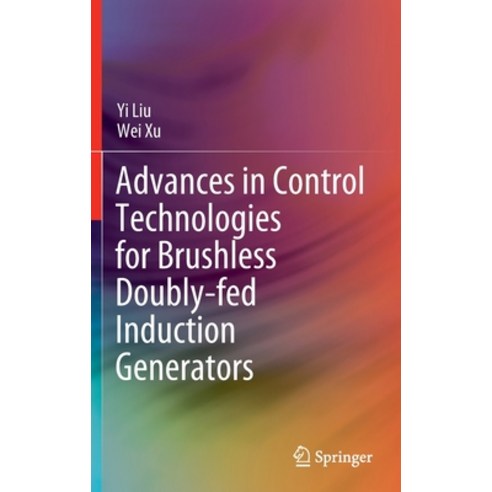 (영문도서) Advances in Control Technologies for Brushless Doubly-fed Induction Generators Hardcover, Springer, English, 9789811904233