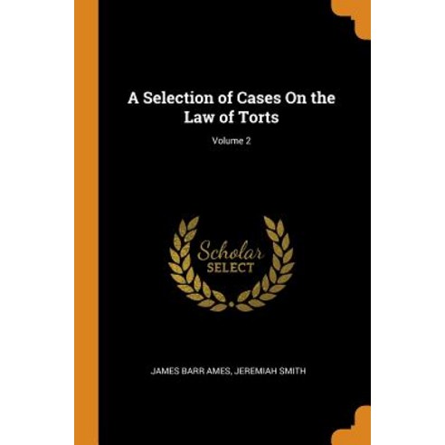 (영문도서) A Selection of Cases On the Law of Torts; Volume 2 Paperback, Franklin Classics, English, 9780342003259