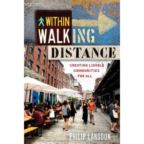 (영문도서) Within Walking Distance: Creating Livable Communities for All Paperback, Island Press, English, 9781610917711