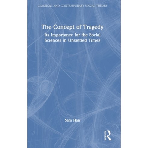 (영문도서) The Concept of Tragedy: Its Importance for the Social Sciences in Unsettled Times Hardcover, Routledge, English, 9780367627980