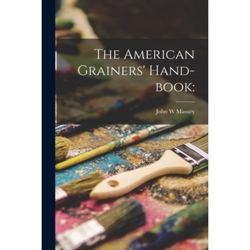 (영문도서) The American Grainers'' Hand-book Paperback, Legare Street Press, English, 9781015230682