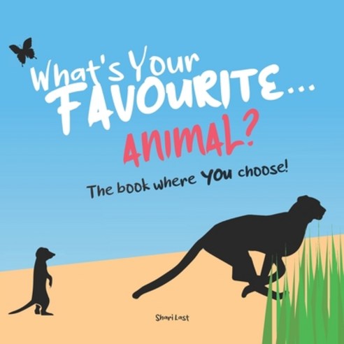 (영문도서) What''s Your Favourite . . . Animal?: The book where YOU choose - a fast-talking interactive ... Paperback, Independently Published, English, 9798520497158
