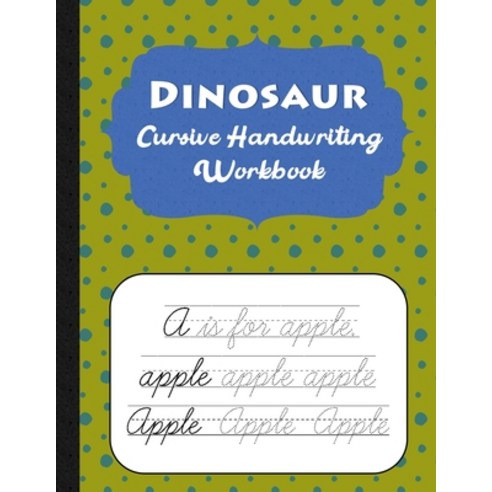 (영문도서) Dinosaur Cursive Handwriting Workbook: Spotty Cursive Handwriting Practice Book For Kids - 80... Paperback, Independently Published, English, 9798502864084
