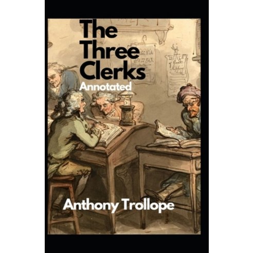 The Three Clerks Annotated Paperback, Independently Published, English, 9798710489864