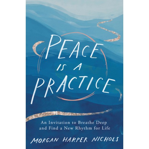 (영문도서) Peace Is a Practice: An Invitation to Breathe Deep and Find a New Rhythm for Life Hardcover, Zondervan, English, 9780310361701