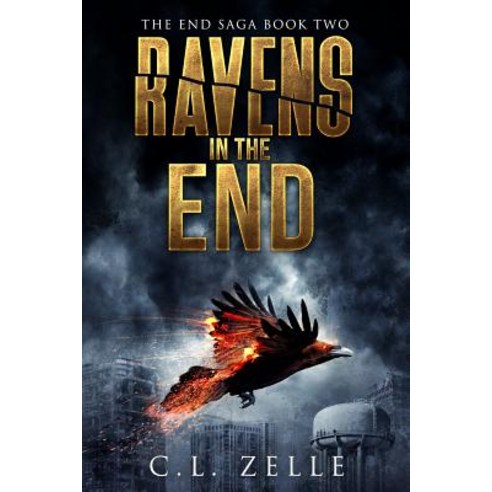 (영문도서) Ravens in the End: Book Two in the NA Post-Apocalyptic Dystopian Epic Paperback, Createspace Independent Pub..., English, 9781718876767