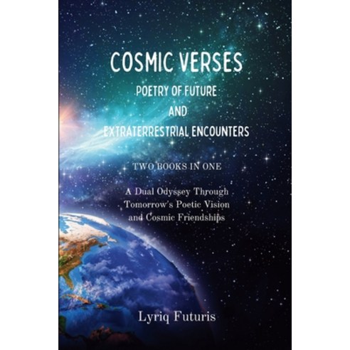 (영문도서) Cosmic Verses: Poetry of Future and Extraterrestrial Encounters: A Dual Odyssey Through Tomor... Paperback, Blurb, English, 9798210837950