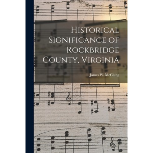(영문도서) Historical Significance of Rockbridge County Virginia Paperback, Hassell Street Press, English, 9781014289506