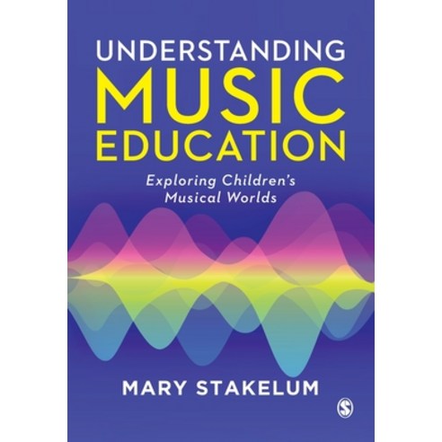 (영문도서) Understanding Music Education: Exploring Children&#8242;s Musical Worlds Paperback, Sage Publications Ltd, English, 9781473914353