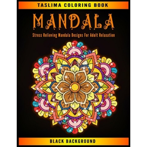 Mandala: Black Background Stress Relieving Mandala Designs For Adult Relaxation - An Adult Coloring ... Paperback, Independently Published, English, 9798568922858