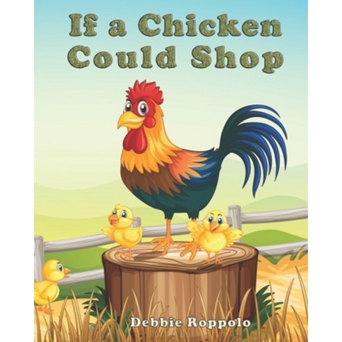 (영문도서) If a Chicken Could Shop Paperback, Pecan Springs Publishing, English, 9780578949864