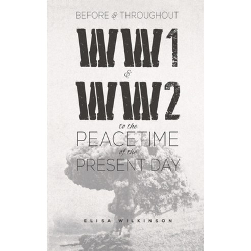 Before and Throughout WW1 and WW2 to the Peacetime of the Present Day Paperback, Austin Macauley, English, 9781528994828