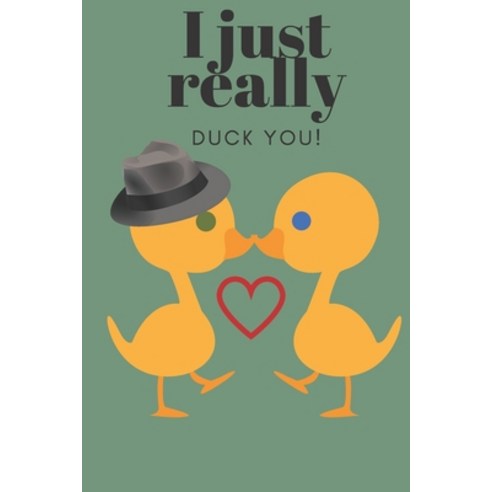 (영문도서) I Just Really Duck You!: Sweetest Day Valentine''s Day or Just Because Gift Paperback, Independently Published, English, 9781696963503
