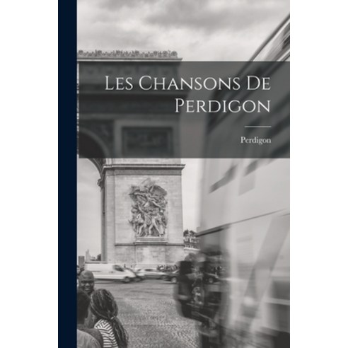 (영문도서) Les Chansons De Perdigon Paperback, Hassell Street Press, English, 9781014566706