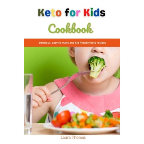 (영문도서) Keto for KIds Cookbook: Delicious easy to make and kids friendly keto recipes Paperback, Independently Published, English, 9798514922932