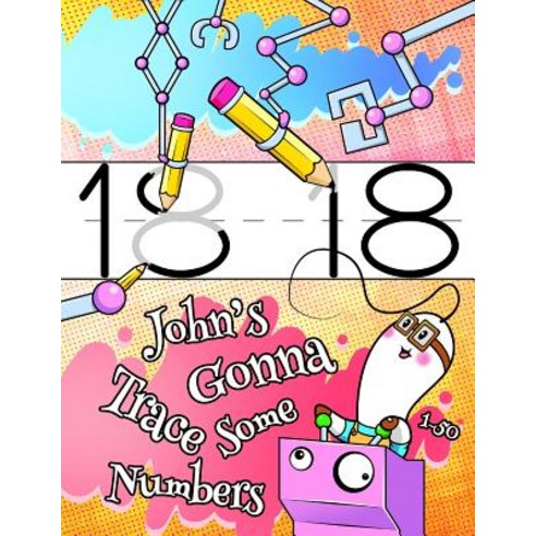 (영문도서) John''s Gonna Trace Some Numbers 1-50: Personalized Primary Tracing Workbook for Kids Learning... Paperback, Independently Published, English, 9781796313338