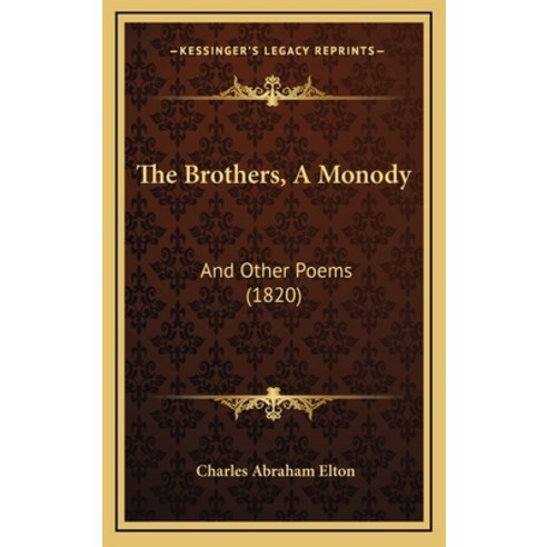 The Brothers A Monody: And Other Poems (1820) Hardcover, Kessinger Publishing