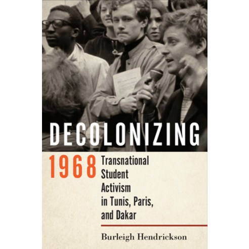(영문도서) Decolonizing 1968: Transnational Student Activism in Tunis Paris and Dakar Paperback, Cornell University Press, English, 9781501767715