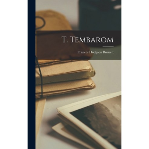 (영문도서) T. Tembarom Hardcover, Legare Street Press, English, 9781016308137