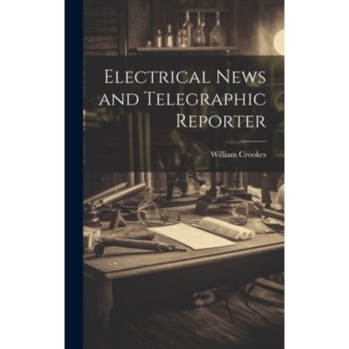 (영문도서) Electrical News and Telegraphic Reporter Hardcover, Legare Street Press, English, 9781020685057