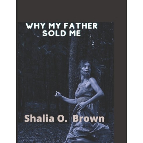 (영문도서) Why My Father Sold Me Paperback, Independently Published, English, 9798807049155