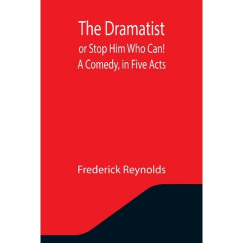 (영문도서) The Dramatist; or Stop Him Who Can! A Comedy in Five Acts Paperback, Alpha Edition, English, 9789355344748