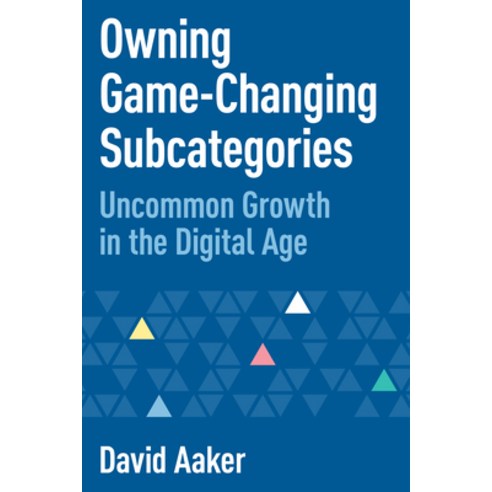 Owning Game-Changing Subcategories: Uncommon Growth in the Digital Age Paperback, Morgan James Publishing, English, 9781642798906