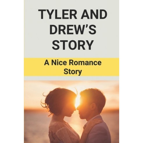 (영문도서) Tyler And Drew''s Story: A Nice Romance Story: Teenager Love Story Paperback, Independently Published, English, 9798516577703